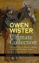 OWEN WISTER Ultimate Collection: Historical Novels, Western Classics, Adventure Romance Stories (Including Non-Fiction Historical Works) The Virginian, The Promised Land, A Kinsman of Red Cloud, Lady Baltimore, Lin McLean, Red Man and 【電子書籍】