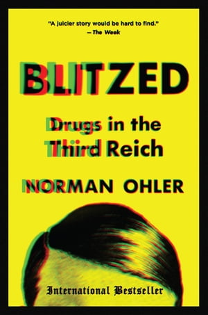 Blitzed Drugs in the Third ReichŻҽҡ[ Norman Ohler ]
