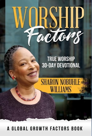Worship Factors: 30 Days To True Worship