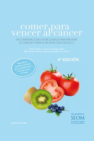 Comer para vencer al c?ncer Recomendaciones nutricionales para prevenie el c?ncer y para el paciente oncol?gico