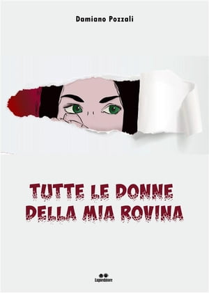 Tutte le donne della mia rovina