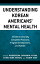 Understanding Korean Americans’ Mental Health