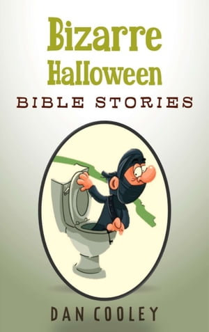Bizarre Halloween Bible Stories Bizarre Holiday Bible Stories, #3Żҽҡ[ Dan Cooley ]