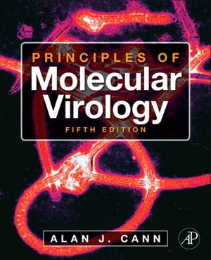 Principles of Molecular Virology【電子書籍】 Alan J. Cann