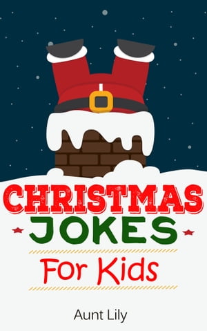 Christmas Jokes!: Funny &Hilarious Christmas Jokes for Kids (Christmas Books for Kids)Żҽҡ[ Aunt Lily ]