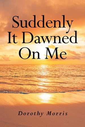 Suddenly It Dawned On MeŻҽҡ[ Dorothy Morris ]