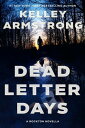 Dead Letter Days【電子書籍】 Kelley Armstrong