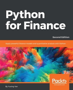 Python for Finance - Second Edition Learn and implement various Quantitative Finance concepts using the popular Python libraries【電子書籍】[ Yuxing Yan ]