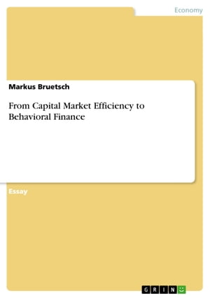 From Capital Market Efficiency to Behavioral FinanceŻҽҡ[ Markus Bruetsch ]