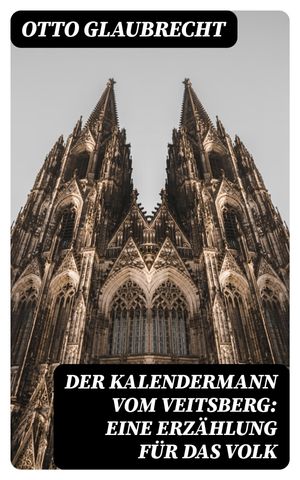 Der Kalendermann vom Veitsberg: Eine Erzählung für das Volk