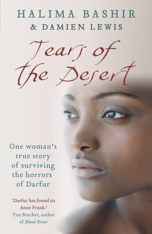 Tears of the Desert One woman's true story of surviving the horrors of Darfur【電子書籍】[ Halima Bashir ]