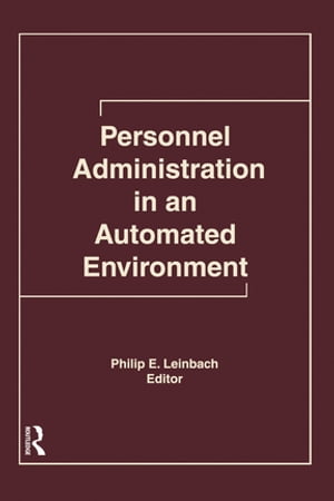 Personnel Administration in an Automated Environment【電子書籍】[ Philip E Leinbach ]