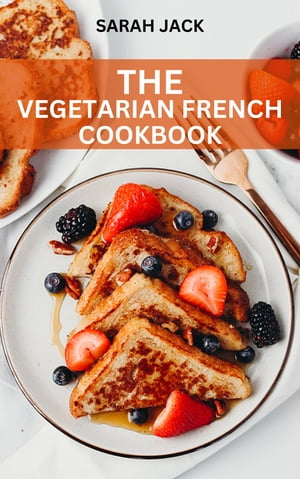 THE VEGETARIAN FRENCH COOKBOOK