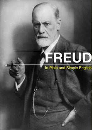 Sigmund Freud in Plain and Simple English