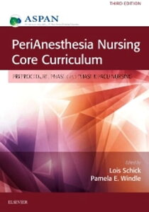 PeriAnesthesia Nursing Core Curriculum E-Book PeriAnesthesia Nursing Core Curriculum E-Book【電子書籍】[ Lois Schick, MN, MBA, RN, CPAN, CAPA, FASPAN ]