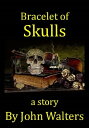 Bracelet of Skulls【電子書籍】[ John Walte