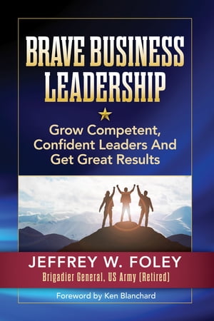 BRAVE Business Leadership Grow Competent, Confident Leaders And Get Great Results