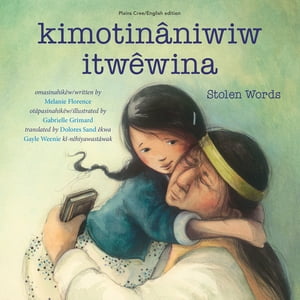 kimotin?niwiw itw?wina / Stolen Words【電子書籍】[ Melanie Florence ]