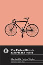 The Fastest Bicycle Rider in the World【電子書籍】[ Marshall W.