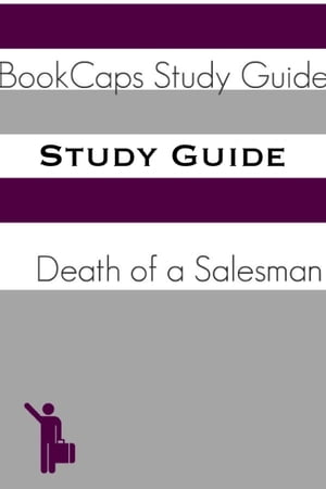 Study Guide: Death of a Salesman (A BookCaps Study Guide)【電子書籍】[ BookCaps ]