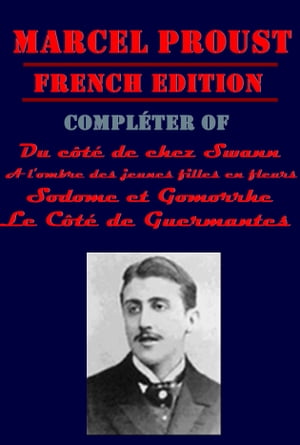 Marcel Proust Compléter of A la Recherche du Temps Perdu Series (French Edition)