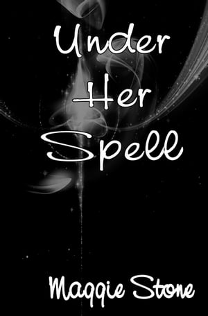 Under Her Spell【電子書籍】[ Maggie Stone ]