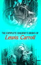 The Complete Children 039 s Books of Lewis Carroll (Illustrated Edition) Alice in Wonderland, Through the Looking-Glass, Sylvie and Bruno, A Tangled Tale, The Hunting of the Snark, Puzzles from Wonderland…【電子書籍】 Lewis Carroll
