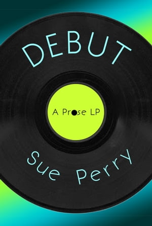 Debut, A Prose LPŻҽҡ[ Sue Perry ]