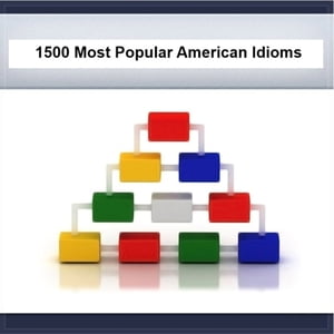 1500 Most Popular American Idioms