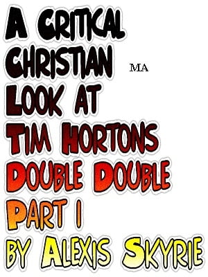 A Critical Christian Look at Tim Hortons Double Double Part 1