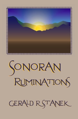 Sonoran RuminationsŻҽҡ[ Gerald R Stanek ]