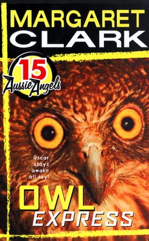 Aussie Angels 15: Owl ExpressŻҽҡ[ Margaret Clark ]