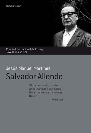 Salvador Allende Premio Internacional de Ensayo Jovellanos 2009【電子書籍】[ Jes?s Manuel Mart?nez ]