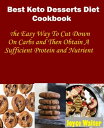 ŷKoboŻҽҥȥ㤨Best Keto Dessert Diet Cookbook The Easy Way to Cut Down on Carbs and Then Obtain a Sufficient Protein and NutrientŻҽҡ[ Joyce Walter ]פβǤʤ324ߤˤʤޤ