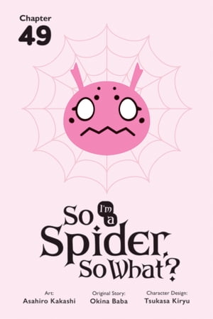 So I'm a Spider, So What?, Chapter 49