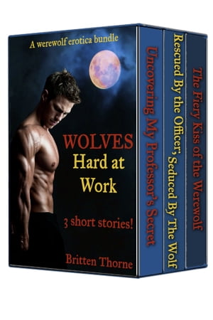 Werewolf Erotica Bundle - Wolves Hard At Work (3 stories!)