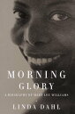 Morning Glory A Biography of Mary Lou Williams【電子書籍】 Linda Dahl