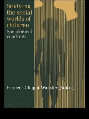 Studying The Social Worlds Of Children Sociological Readings