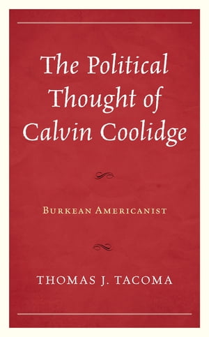 The Political Thought of Calvin Coolidge Burkean Americanist