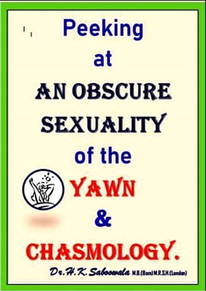 Peeking at An Obscure Sexuality of the YAWN and CHASMOLOGY.
