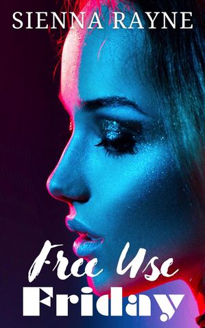 ŷKoboŻҽҥȥ㤨Free Use Friday Kink of the Week, #1Żҽҡ[ Sienna Rayne ]פβǤʤ150ߤˤʤޤ