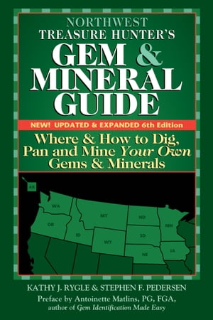 Northwest Treasure Hunter’s Gem & Mineral Guide, 6th Edition