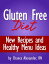 Gluten Free Diet: New Recipes and Healthy Menu Ideas!