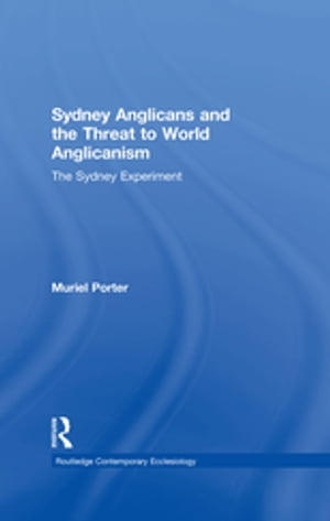 Sydney Anglicans and the Threat to World Anglicanism The Sydney Experiment