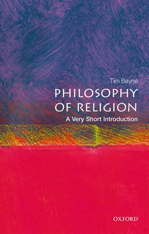 Philosophy of Religion: A Very Short Introduction【電子書籍】 Tim Bayne