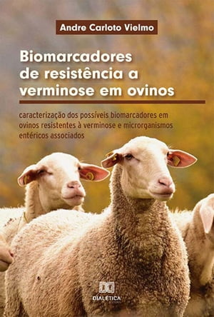 Biomarcadores de resist?ncia a verminose em ovinos caracteriza??o dos poss?veis biomarcadores em ovinos resistentes ? verminose e microrganismos ent?ricos associados