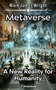 ŷKoboŻҽҥȥ㤨Metaverse A New Reality for HumanityŻҽҡ[ Mark James Wright ]פβǤʤ99ߤˤʤޤ