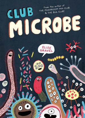 Club Microbe【電子書籍】[ Elise Gravel ]