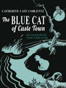 The Blue Cat of Castle Town (A Newbery Honor Book)【電子書籍】[ Catherine Cate Coblentz ]