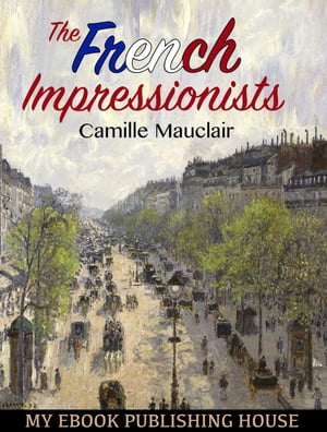 ŷKoboŻҽҥȥ㤨The French ImpressionistsŻҽҡ[ Camille Mauclair ]פβǤʤ415ߤˤʤޤ